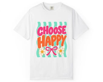 Choose Happy Comfort Colors Tee, Colorful Positive Quote Shirt