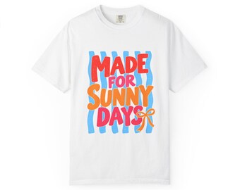 Made for Sunny Days Tee, Comfort Colors Colorful Summer Shirt