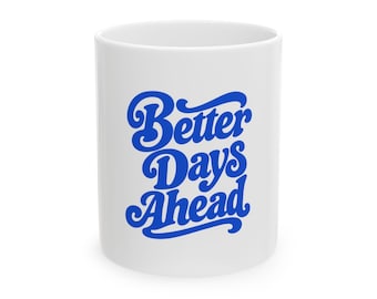 Better Days Ahead Mug, Retro Encouragement Gift Coffee Mug