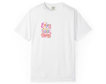 Enjoy the Little Things Tee, Comfort Colors Positive Quote Shirt