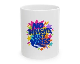 No Thoughts Just Vibes Mug, Funny Ceramic Coffee Mug Gift