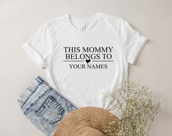 This Mommy Belongs to (Your Kids Name) Personalized Women's Shirt, Mothers Day Shirts, Gifts for mom,