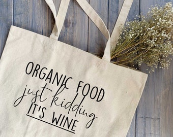 Organic Food, Just Kidding, IT'S WINE Reusable 100% Cotton Canvas Tote Bag