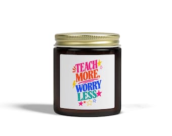 Teach More, Worry Less Candle: Teacher Appreciation Gift