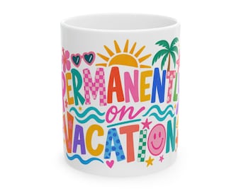 Permanently on Vacation Mug, Funny Beach Lover Coffee Mug