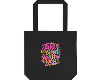 Positive Quote Canvas Tote Bag: Take the Good With You