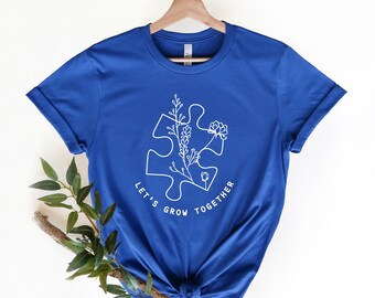 Let's Grow Together - Autism Awareness Shirt