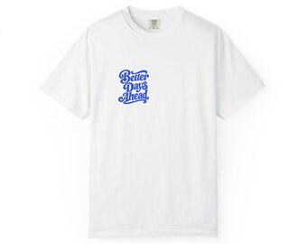 Better Days Ahead Comfort Colors Tee, Encouragement Gift Shirt