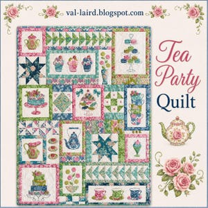 May include: A rectangular quilt featuring a patchwork design with floral and tea-themed blocks, including illustrations of cupcakes, teapots, and macarons. The text 'Tea Party Quilt' and 'val-laird.blogspot.com' appear alongside floral motifs.