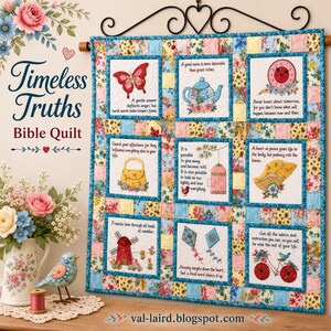 May include: A wall-hanging quilt titled Timeless Truths Bible Quilt, featuring nine square panels with floral borders. Each panel displays a unique illustration, including a butterfly, teapot, clock, purse, birdcage, seashell, windmill, kites, and bicycle, paired with inspirational text.