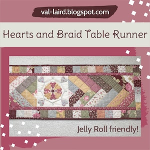 May include: A table runner featuring a braided design and hearts in the centre. The runner is made from patchwork fabric in shades of pink, brown, and yellow. The text "Jelly Roll friendly!" is at the bottom of the image.