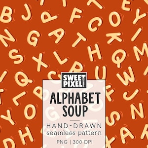 May include: A seamless pattern featuring cream-colored alphabet letters scattered across a solid burnt orange background. A central white rectangular label displays the text SWEET PIXEL, ALPHABET SOUP, HAND-DRAWN seamless pattern, PNG | 300 DPI.