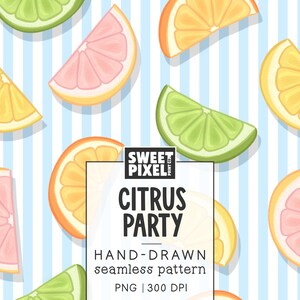 Op de afbeelding: Een naadloos patroon met geïllustreerde citrusvruchtpartjes zoals limoen, grapefruit, sinaasappel en citroen op een lichtblauwe en witte verticaal gestreepte achtergrond. De tekst luidt SWEET PIXEL CITRUS PARTY HAND-DRAWN seamless pattern PNG 300 DPI.
