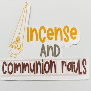Incense and communion rails, stickers, Catholic sticker, The Latin Mass, Traditional catholic, Trad catholic, Trad, TLM, Catholic