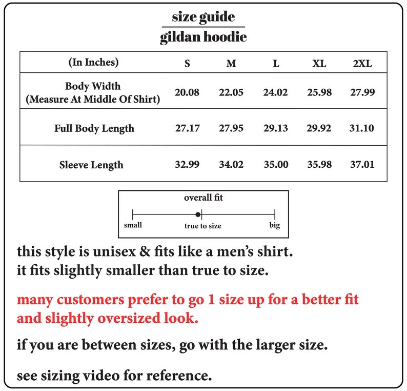 May include: Size chart for a Gildan hoodie in inches. The chart shows the body width, full body length, and sleeve length for sizes S, M, L, XL, and 2XL. The chart also includes a note that the style is unisex and fits like a men's shirt, but fits slightly smaller than true to size. It recommends going up one size for a better fit and a slightly oversized look.