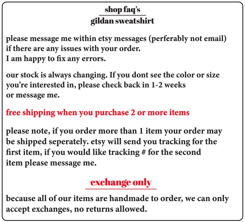 May include: Text on a white background with the words "shop faq's gildan sweatshirt" at the top. The text below explains the shop's policies regarding shipping, returns, and exchanges. The text includes the phrase "free shipping when you purchase 2 or more items" and "exchange only".