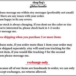 May include: Text on a white background with the words "shop faq's gildan hoodie" at the top. The text below explains the shop's policies regarding shipping, returns, and exchanges. The text includes the phrase "free shipping when you purchase 2 or more items".