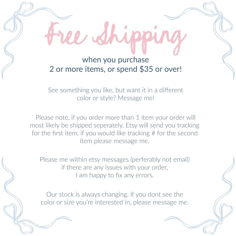 May include: A white background with text in pink and gray. The text reads "Free Shipping" and other details about purchasing items. Decorative blue bows are in each corner of the image.