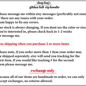 May include: Text on a white background with the title "shop faq's" and "gildan full-zip hoodie". The text explains the shop's policies regarding shipping, returns, and exchanges. It states that free shipping is offered when purchasing two or more items. It also mentions that exchanges are accepted, but returns are not allowed.