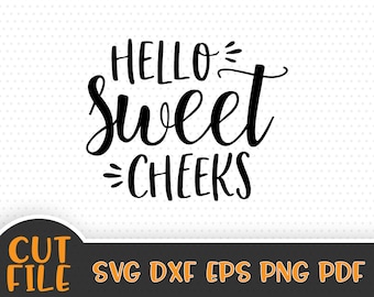 Download Hello Sweet Cheeks Svg Etsy