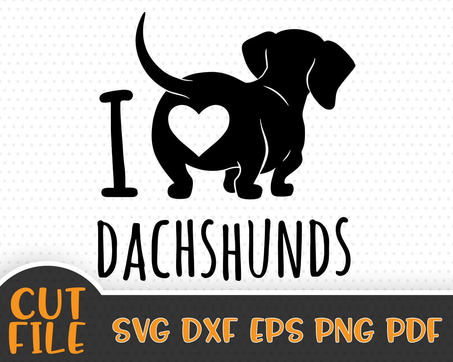 I Love Dachshunds SVG File Dog Lover Svg Vector File Etsy