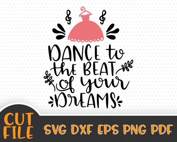 Download Dance To The Beat Of Your Dreams Svg File Dance Svg Vector Etsy