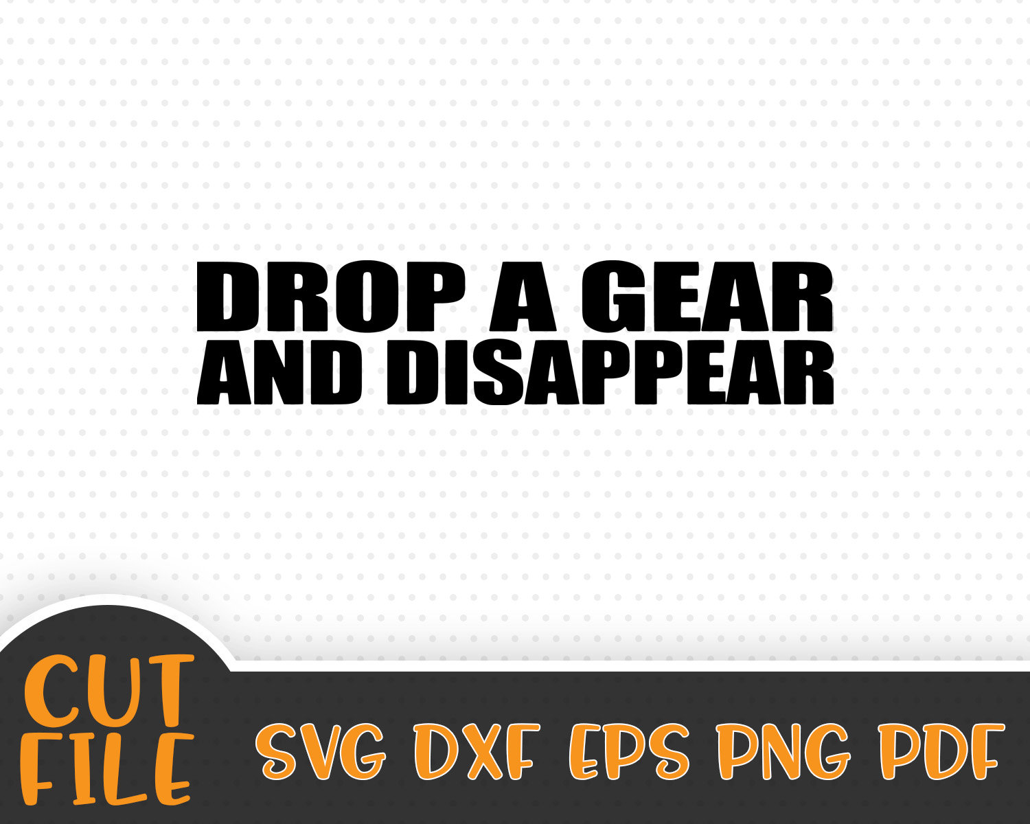 Drop a Gear And Disappear SVG File Car Sticker SVG Vector Etsy