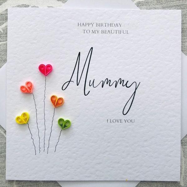 Happy birthday mummy card - handmade birthday card - card to mum - card to mother- birthday celebration - quilled card - luxury card