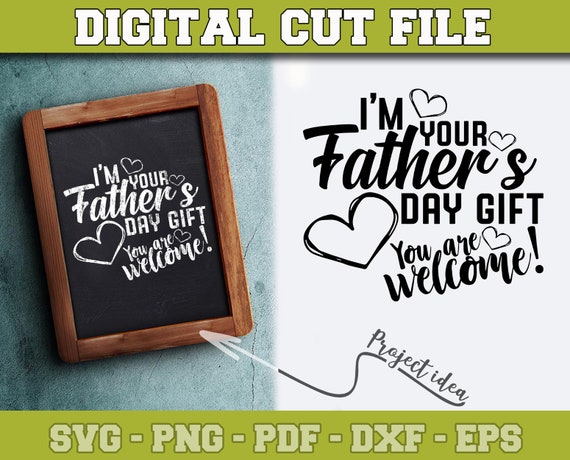 Download I M Your Father S Day Gift You Re Welcome Svg Etsy SVG, PNG, EPS, DXF File