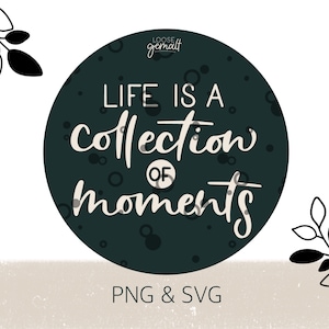 Life is a Collection of Moments - カッティング ファイル SVG - カッティングマシン用