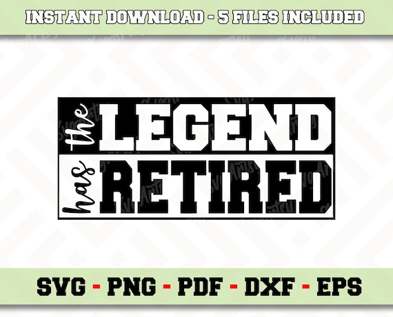 Download The Legend Has Retired Svg File Instant Download Retirement Etsy