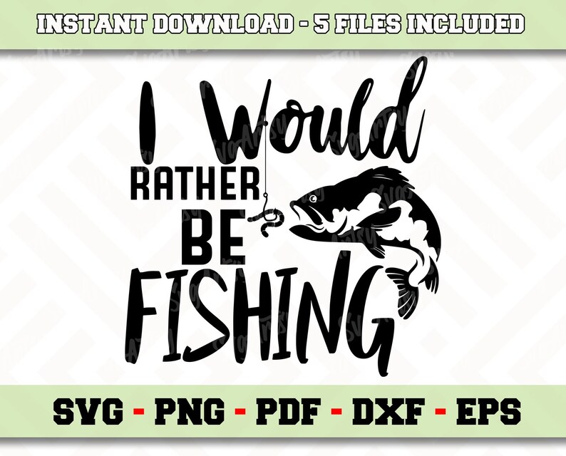 Download I would rather be fishing SVG File Instant Download ...
