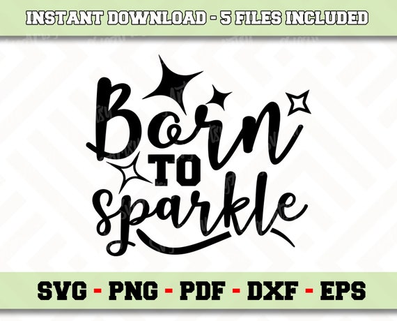 Born To Sparkle Cuttable Design PNG DXF SVG /& eps File for Silhouette Cameo and Cricut