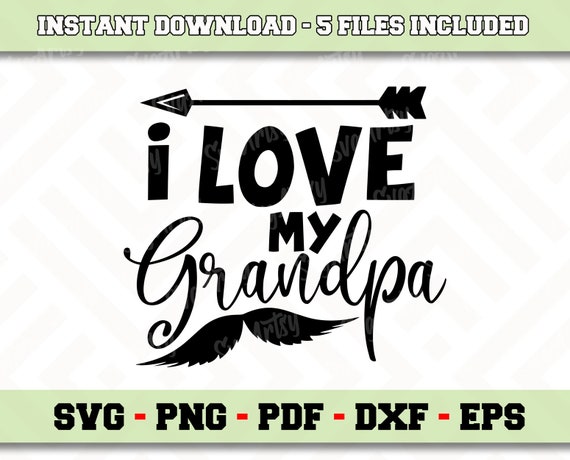 I Love My Grandpa Svg File Instant Download Grandfather Svg Etsy