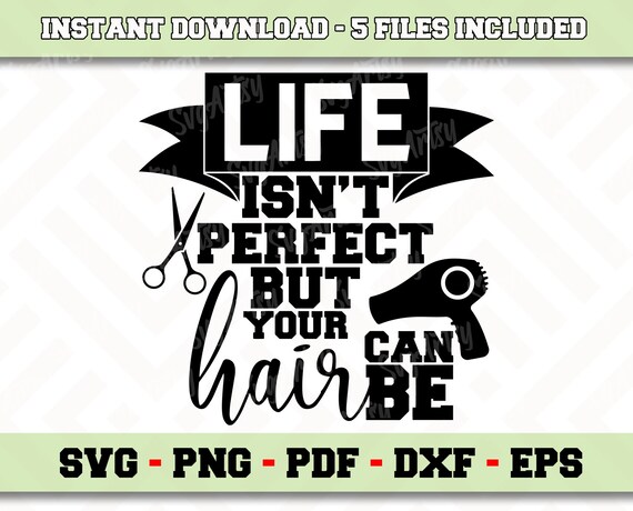 Download Life Isn T Perfect But You Hair Can Be Svg File Hairstylist Sayings Hairstylist Svg Instant Download Decor Shirt Art Digital On Shirt N276 Clip Art Art Collectibles