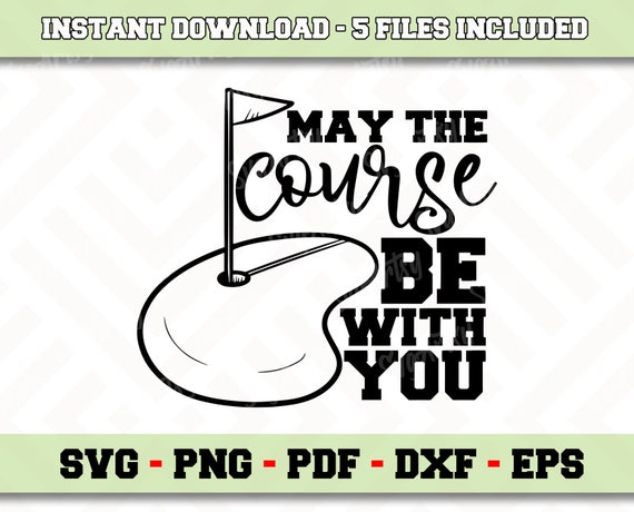 Download May The Course Be With You Svg File Instant Download Golf Svg Etsy