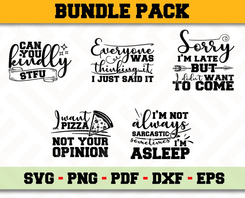Download 5 Designs Pack Funny Quote Svg Bundle Instant Download Files Sarcastic Svg Png Pdf Eps Dxf Cricut Cameo Silhouette Cut Files 3 Art Collectibles Digital Delage Com Br