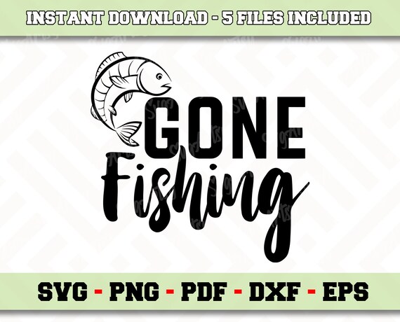Download Gone Fishing Cut File Svg File Instant Download Fishing Svg Png Pdf Eps Dxf Cricut Cameo