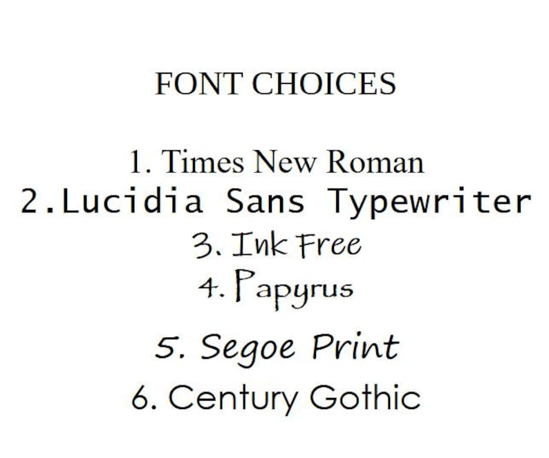 May include: A list of font choices for a design project. The choices are Times New Roman, Lucidia Sans Typewriter, Ink Free, Papyrus, Segoe Print, and Century Gothic.