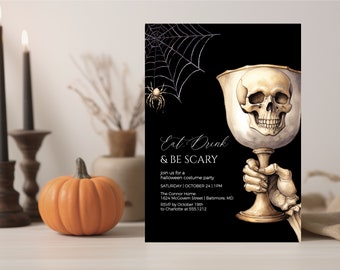 May include: A Halloween party invitation with a black background. The invitation features a skull-shaped goblet held by a skeletal hand, a spider, and a spiderweb. The text reads "Eat, Drink & Be Scary" and includes party details.