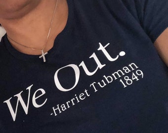 We Out. Harriet Tubman