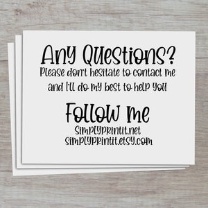 May include: A white card with black text that reads "Any Questions? Please don't hesitate to contact me and I'll do my best to help you Follow me Simplyprintit.net Simplyprintit.etsy.com".