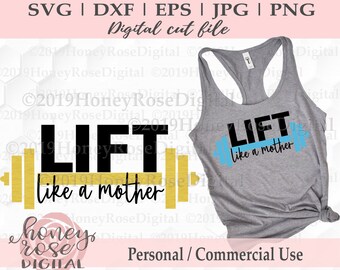 LIFT like a Mother svg, mom fitness svg, Weightlifting svg, workout gym, mother's day,  Cricut Silhouette Cut File, Instant DIGITAL download