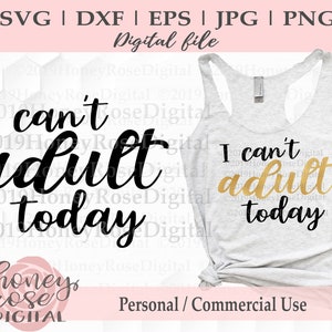I Can&#39;t Adult Today SVG, funny adulting svg, mom dad svg, new mama svg, Cricut Silhouette, Cut Print File, Instant DIGITAL download