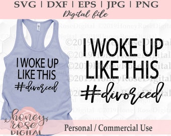 I Woke Up Like This #geschiedene svg, lustige scheideparty svg, frisch Single, alleinerziehende Mutter svg, geschichtete geschnittene Druckdatei, sofortiger DIGITALER download