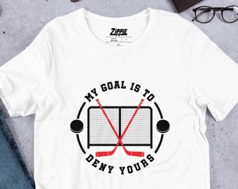 My Goal Is To Deny Yours, Funny Hockey Shirt, Hockey Goalie Shirt, Hockey Goalie Gift, Hockey Gifts, Hockey Player Shirt, Hockey Hoodie