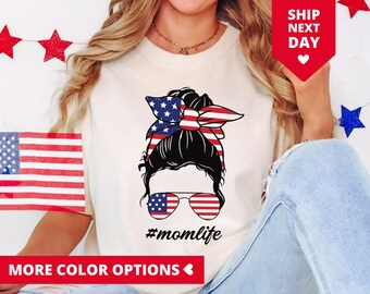 Mom Life Shirt For 4th Of July Messy Hair Bun TShirt 4th Of July T Shirt Independence Day Tee For Mom Fourth of July Patriotic Mom Gift