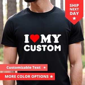 I Love Custom Shirt, Personalized I Love TShirt, I Heart Custom T Shirt, Custom Valentines Day Gift, Custom I Love T-Shirt, I Love Shirt