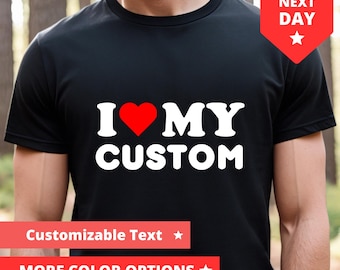 I Love Custom Shirt, Personalized I Love TShirt, I Heart Custom T Shirt, Custom Valentines Day Gift, Custom I Love T-Shirt, I Love Shirt