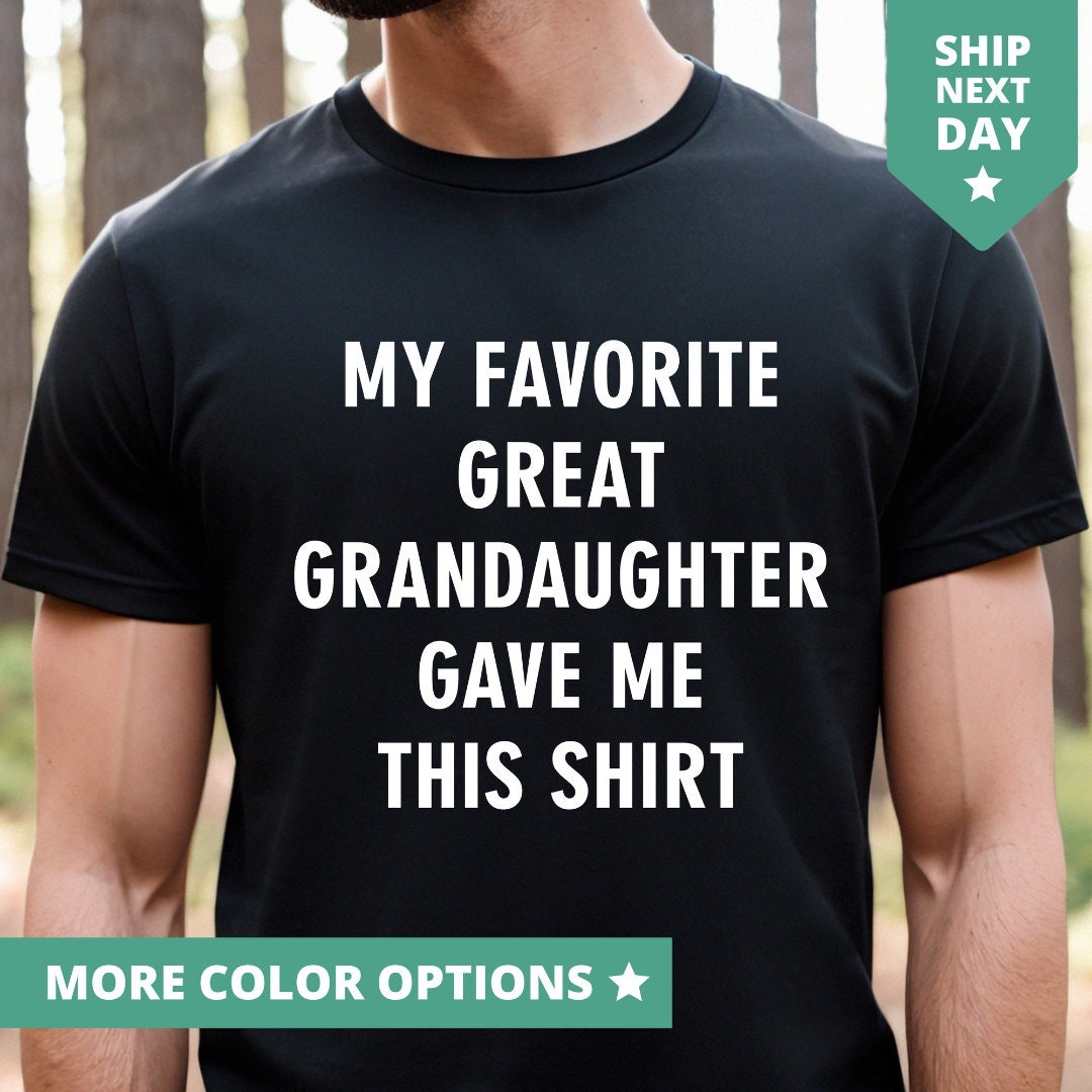 My Favorite Granddaughter Gave Me This T-Shirt My Favorite Granddaughter Gave Me This T-Shirt